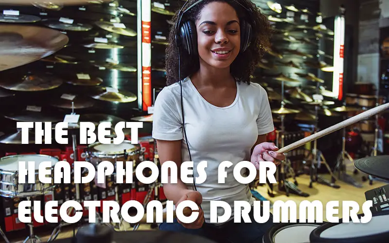 The Best Headphones For Electronic Drummers