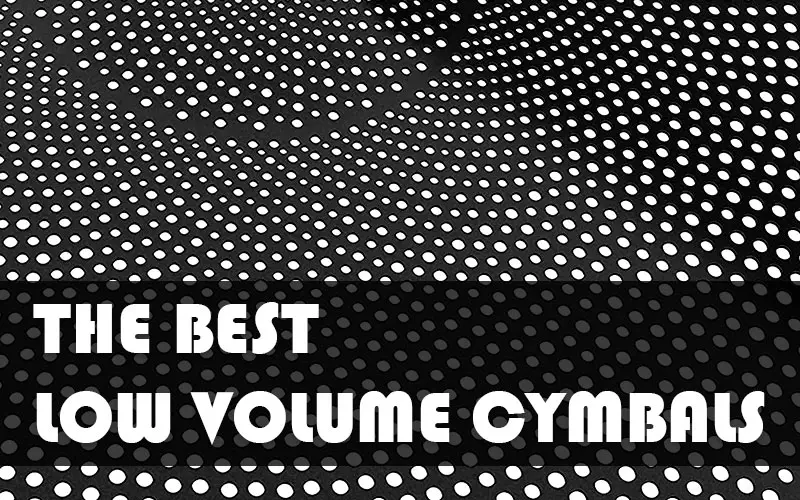 The Best Low Volume Cymbals